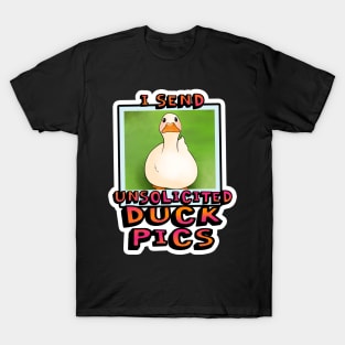 I send unsolicited duck pics T-Shirt